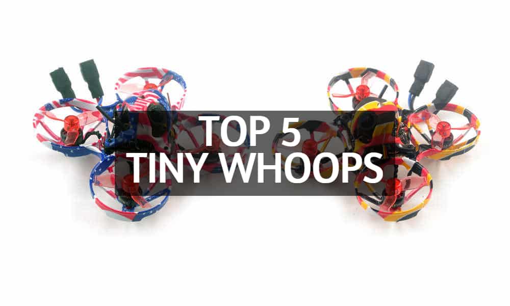 Our Top 5 Tiny Whoop Recommendations