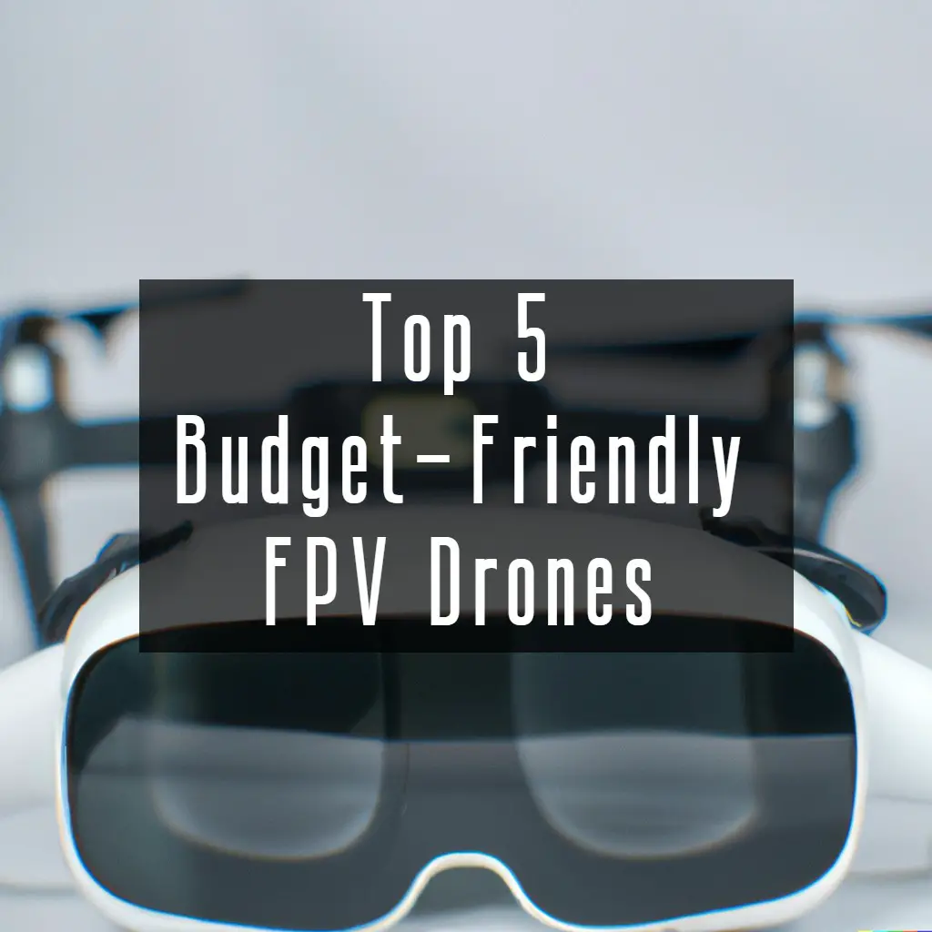 Cheap FPV Drones